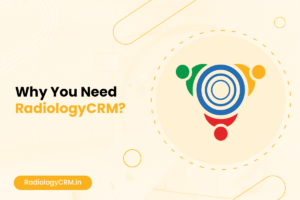 Why You Need RadiologyCRM
